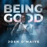 [Download] Being Good – Josh O’maiye