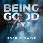 [Download] Being Good - Josh O’maiye