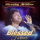 [Music] Blessed Forever – Blessing Airhihen