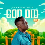 [Music] God Did - Johnson Rays