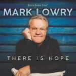 Mark Lowry Releases New Album, DVD & TV Special ‘There Is Hope’