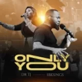 [Download] Only You – Dr Tj & Ibksings