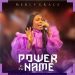 [Music] Power In The Name - Mercy Grace