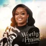 [Music] Worthy of My Praise – Uche Bright