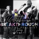 [Music] Breakthrough – Sam The Psalmist Ft. Eskay