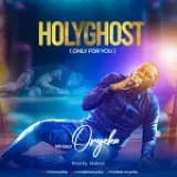 [Music] Holyghost (Only For You) – Minister Onyeka