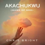 [Music] Akachukwu (Hand of God) - Chris Bright