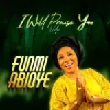 [Music] I Will Praise You – Funmi Abioye