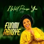 [Music] I Will Praise You - Funmi Abioye