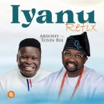 [Music] Iyanu (Refix) - Abijossy Feat. Tosin Bee