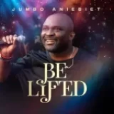 [Download] Be Lifted – Jumbo Aniebiet