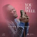 [Video] You Do Well - Lanre Iwalehin