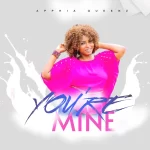 [Music] You’re Mine - Apphia Queenz