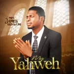 [Music] My Yahweh - Minister James Akinwumi