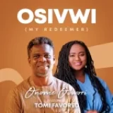 [Music] OSIVWI – Onome Ovwori (Mr. O) Ft. Tomi Favored