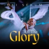 [Music] All the Glory – Oki Sekum