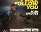 I Will Follow You Josh Omaiye 140x110