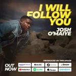 [Music] I Will Follow You - Josh Omaiye