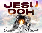 JESU DOH by Onome Ovwori feat Nathaniel Bassey Revisitation 140x110