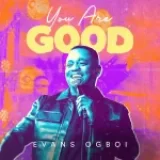 [Download] You Are Good – Evans Ogboi