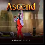 [Music] Ascend - Abraham Akatu