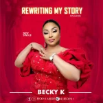 [Music] Rewriting My Story - Becky K Abidde