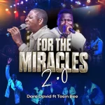 [Music] For The Miracles 2.0 - Dare David Ft. Tosin Bee