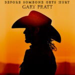 Gary Pratt’s “Before Someone Gets Hurt:” A radio-ready ballad that hits where it hurts