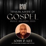 BMI To Honor John P. Kee At 2025 BMI Trailblazers Of Gospel Music Awards