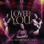 [Music] Loved By You - Dr TJ ft. Victoria Israel & Maio