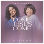 CeCe Winans & Shirley Caesar Unite For Powerful “Come Jesus Come” Debuting March 3