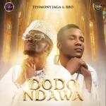 [Music] Dodondawa - Testimony Jaga & BBO