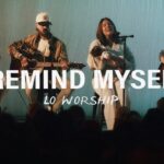 [Music] I Remind Myself - Lo Worship