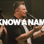 [Music] I Know A Name - Love Church Music ft Caleb Grenz
