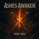 Ashes Awaken Find Redemption in the Ruins on “For You”