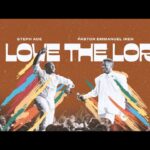 [Video]  I Love The Lord - Steph Ade, Pastor Emmanuel Iren