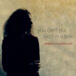Genre-Spanning Singer/Songwriter Gabrielle Lovelace Discovers 'You Can't Put God In A Box'