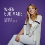 [Music] When God Made - Sarah Hawkyard