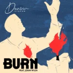 [Download] BURN - Dunsin Oyekan Ft John Wilds