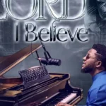 [Download]  Lord, I Believe – Jimmy D Psalmist