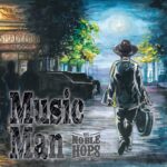 A Song for the Faithful Traveler: Noble Hops Find Redemption in Honesty on ‘Music Man’