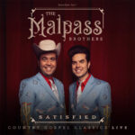 The Malpass Brothers Honor the Songs That Shaped Them on New Gaither Music Group Release Satisfied: Country Gospel Classics