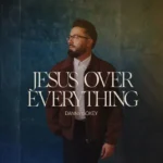 [Music] Jesus Over Everything - Danny Gokey