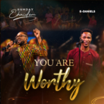 [Music] You are Worthy - Sunday Ekaidem Ft. E-Daniels
