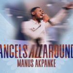[Music] Angels All Around - Manus Akpanke