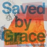 [Music] Saved by Grace - Commons Worship