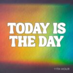 [Music] Today Is The Day - 11th Hour's