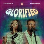 [Music] Glorified - Esther Oji Ft. Kaestrings