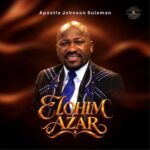 [Music] Elohim Azar - Johnson Suleman