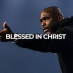 [Sermon] IN CHRIST | Blessed in Christ | Ephesians 1:3-6 - Philip Anthony Mitchell